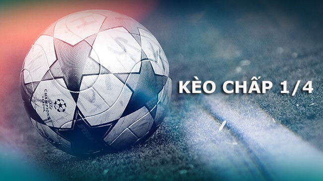 Kèo chấp 1 4 trong bóng đá