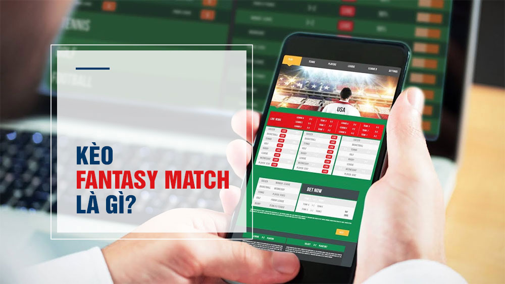 Cách chơi kèo fantasy match