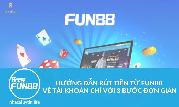 Hướng dẫn rút tiền từ Fun88 về tài khoản chỉ với 3 bước đơn giản