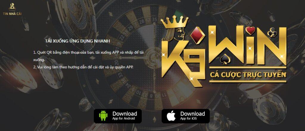 K9win - Thương hiệu nhà cái số 1 về chất lượng, uy tín 39 App K9win hiện nay tương thích với cả nền tảng iOS lẫn Android