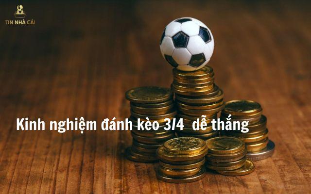 Kinh nghiệm chơi cá cược kèo chấp 3/4 trái