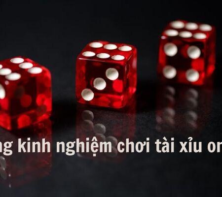 5 Kinh Nghiệm Chơi Tài Xỉu Online Bất Bại “Kiếm Tiền Triệu”
