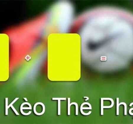 Kèo Thẻ Phạt Là Gì?  Soi Kèo Thẻ Phạt Ăn Tiền Cực Dễ