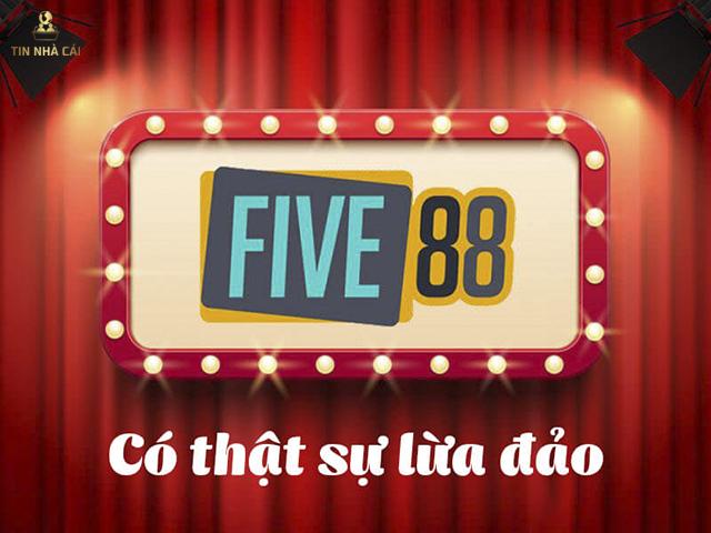 Five88 lừa đảo - Thực hư tin đồn lừa đảo cộng đồng chia sẻ 5 Trên thực tế Five88 lừa đảo người chơi hoàn toàn không có thật