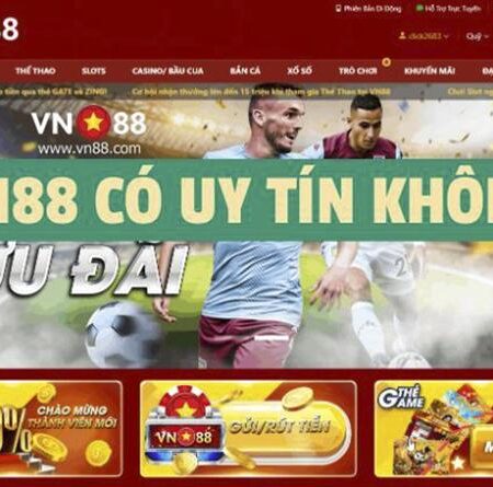 Tin Đồn “VN88 Lừa Đảo” Và Sự Thật Đằng Sau