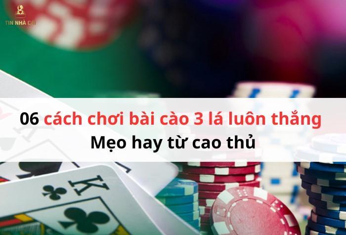 Cách chơi bài cào 3 lá luôn thắng