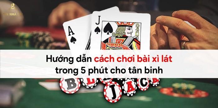 Hướng dẫn cách chơi bài xì lát trong 5 phút cho tân binh 6