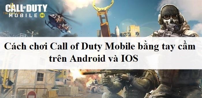 Cách chơi Call of Duty Mobile bằng tay cầm trên Android và IOS