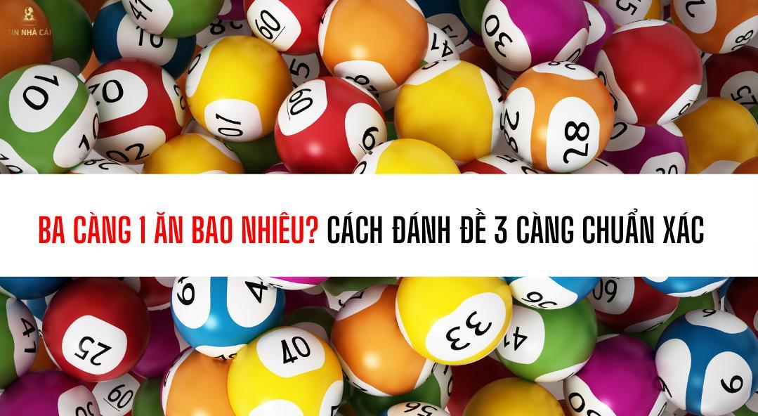 Ba càng 1 ăn bao nhiêu? Cách đánh đề 3 càng chuẩn xác 2
