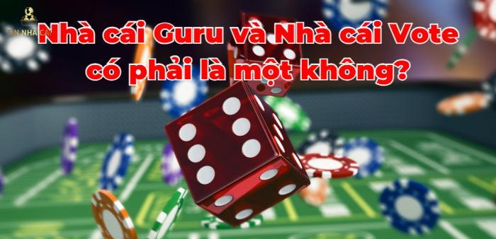 Nhà cái Guru và Nhà cái Vote có phải là một không?