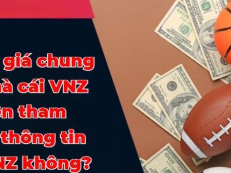 Nhà Cái Uy Tín VNZ – Trang đánh giá nhà cái có thực sự tốt?