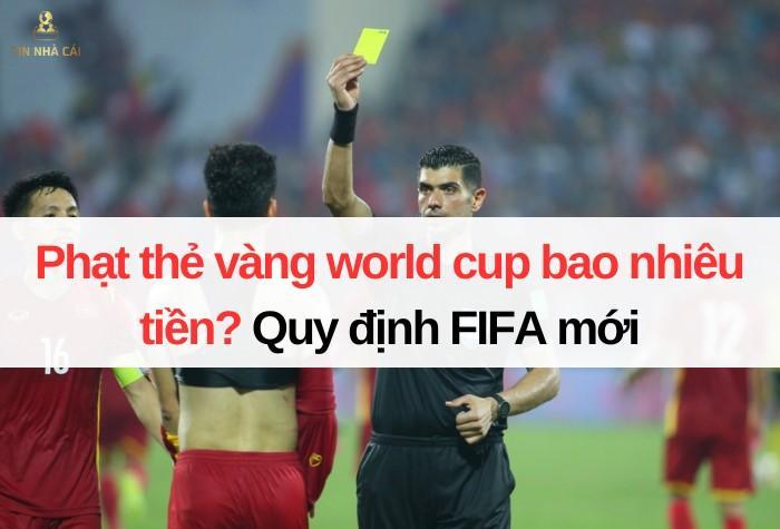 Phạt thẻ phạt world cup bao nhiêu tiền