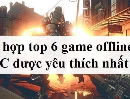 Top 6+ game offline hay cho PC được yêu thích nhất năm 2023