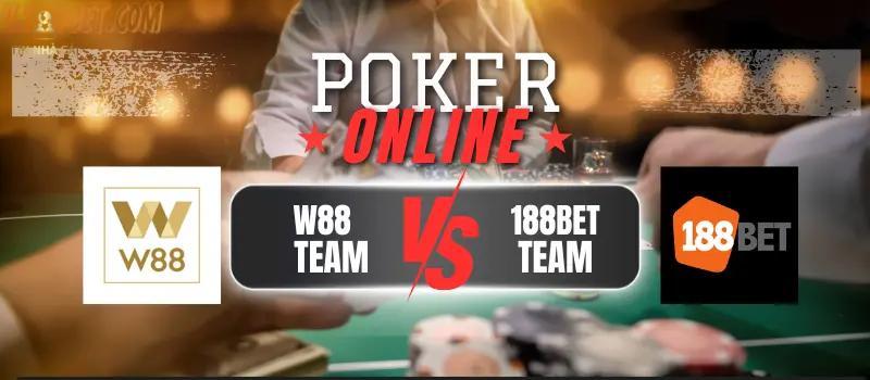 So sánh chơi Poker W88 và 188BET: Ưu nhược điểm thế nào?