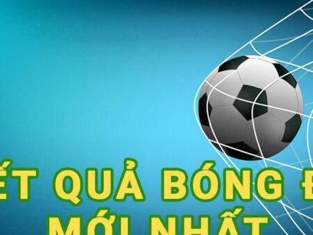 Cập nhật kết quả bóng đá mới nhất