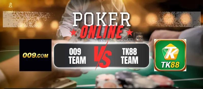 So sánh chơi Poker 009 và TK88: Trang nào cá cược tốt hơn?
