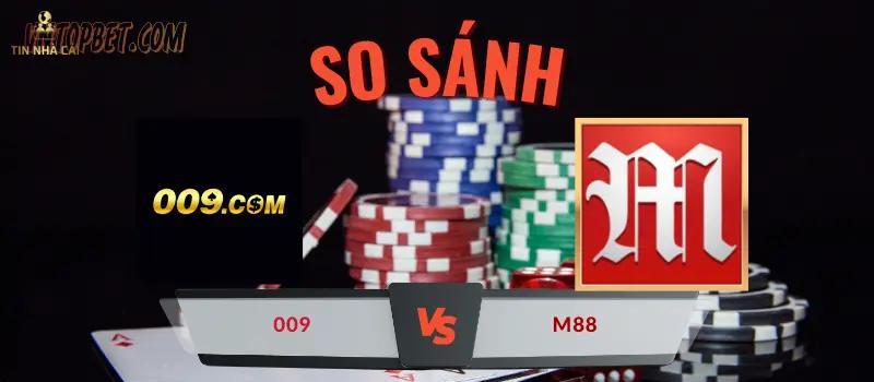 so sánh nhà cái 009 và M88