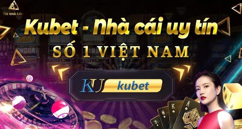 Cổng game Kubet - Thương hiệu cá cược nổi tiếng
